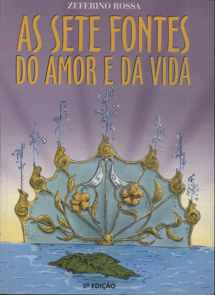 As Sete Fontes Do Amor E Da Vida