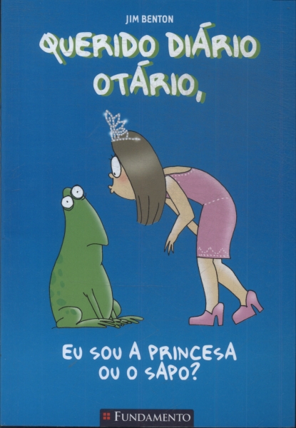 Querido Diário Otário, Eu Sou A Princesa Ou O Sapo