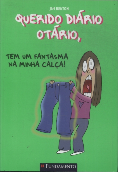 Querido Diário Otário, Tem Um Fantasma Na Minha Calça!