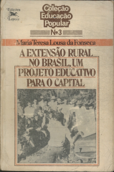 A Extensão Rural No Brasil, Um Projeto Educativo Para O Capital