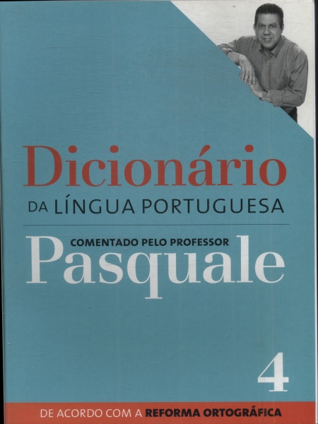 Dicionário Da Língua Portuguesa Comentado Pelo Professor Pasquale Vol 4 (2009)