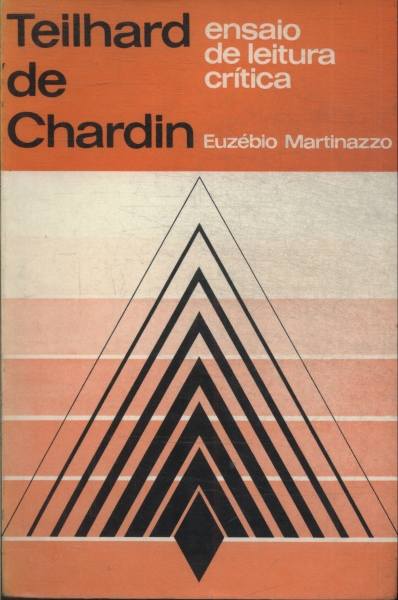 Teilhard De Chardin: Ensaio De Leitura Crítica