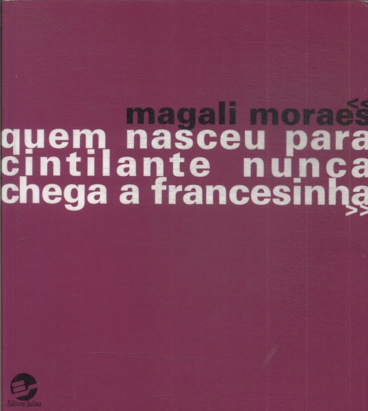 Quem Nasceu Para Cintilante Nunca Chega A Francesinha