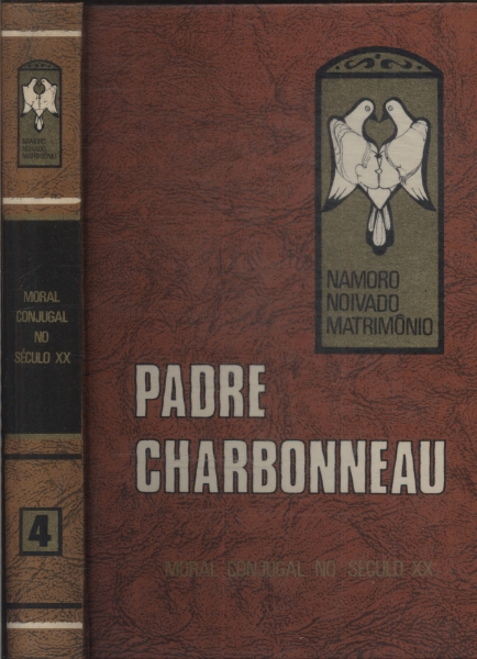 Obras Do Padre Charbonneau: Moral Conjugal No Século Xx