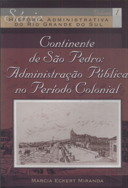 Continente De São Pedro: Administração Pública No Período Colonial