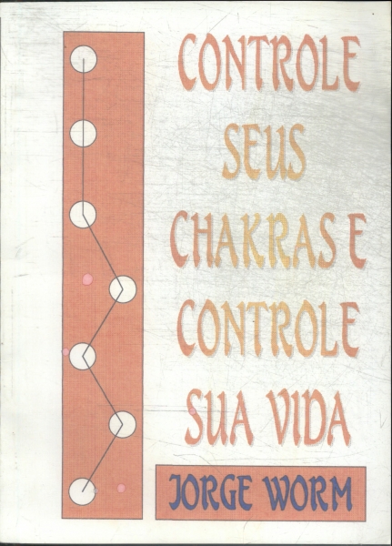 Controle Seus Chakras E Controle Sua Vida