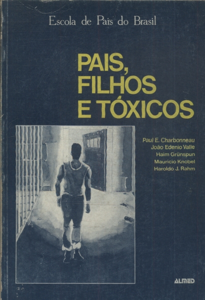 Pais, Filhos E Tóxicos