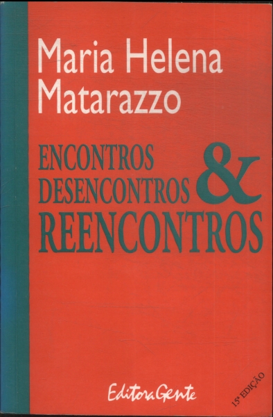 Encontros, Desencontros E Reencontros