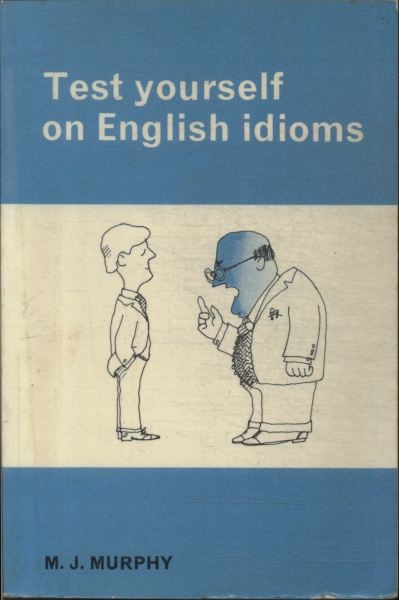 Test Yourself On English Idioms