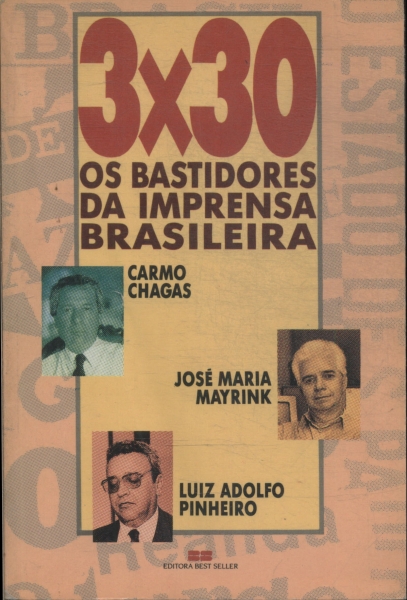 3 X 30: Os Bastidores Da Imprensa Brasileira