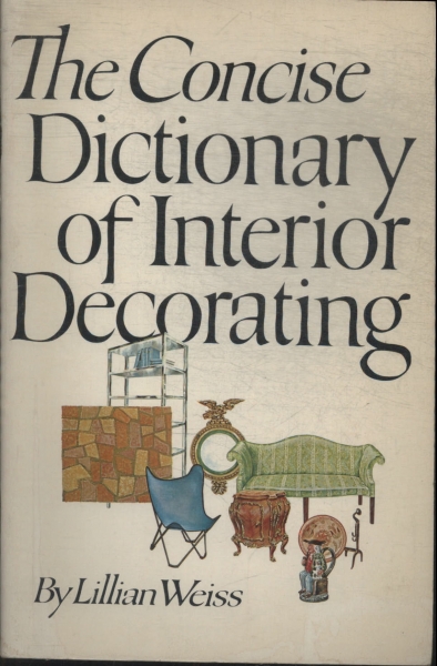 The Concise Dictionary Of Interior Decorating