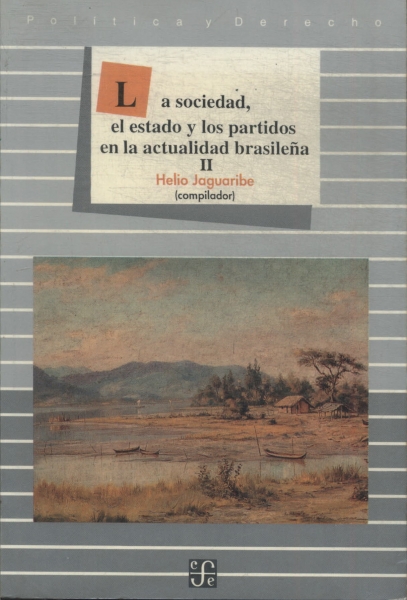 La Sociedad, El Estado Y Los Partidos En La Actualidad Brasileña Vol 2