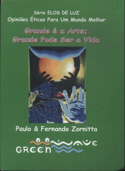 Grande É A Arte: Grande Pode Ser A Vida (inclui Cd)