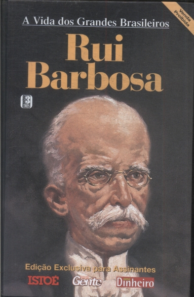 A Vida Dos Grandes Brasileiros: Rui Barbosa