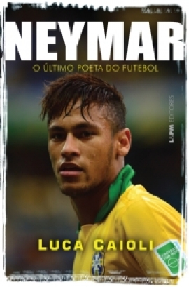 Neymar: o último poeta do futebol