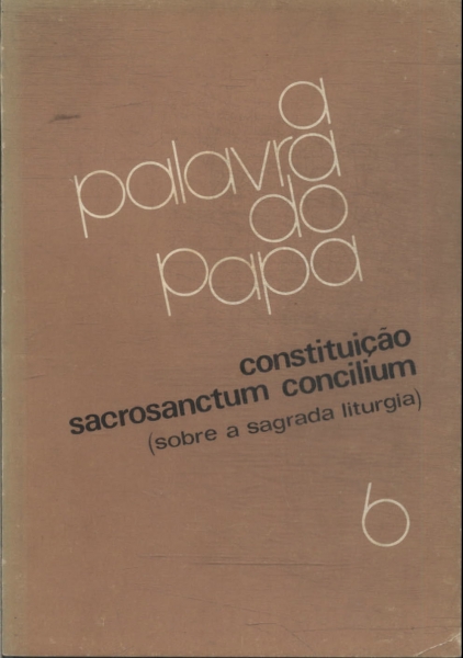 A Palavra Do Papa: Constituição Sacrosanctum Concilium