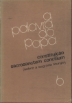 A Palavra Do Papa: Constituição Sacrosanctum Concilium