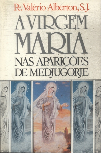 A Virgem Maria Nas Aparições De Medjugorje