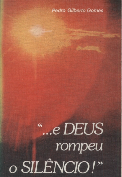 ... E Deus Rompeu O Silêncio!