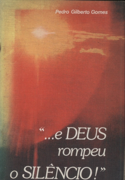 ... E Deus Rompeu O Silêncio!