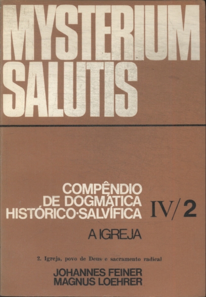 Mysterium Salutis: Igreja, Povo De Deus E Sacramento Radical Iv/ 2