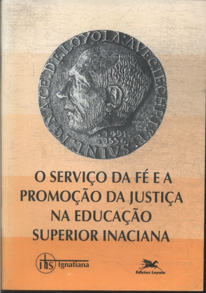 O Serviço Da Fé E A Promoção Da Justiça Na Educação Superior Inaciana