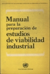 Manual Para La Preparacion De Estudios De Viabilidad Industrial