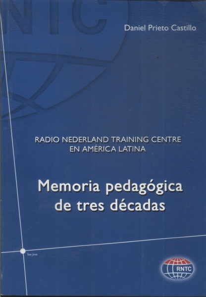 Radio Nnederland Training Centre En América Latina: Memoria Pedagógica De Tres Décadas