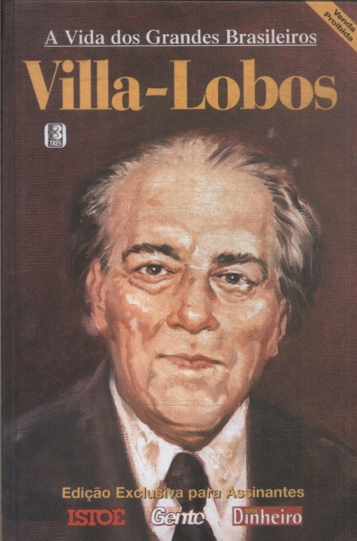 A Vida Dos Grandes Brasileiros: Villa-lobos