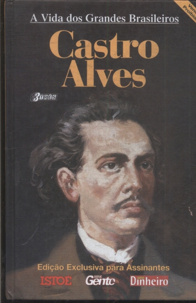 A Vida Dos Grandes Brasileiros: Castro Alves