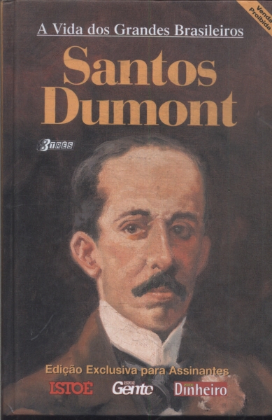 A Vida Dos Grandes Brasileiros: Santos Dumont
