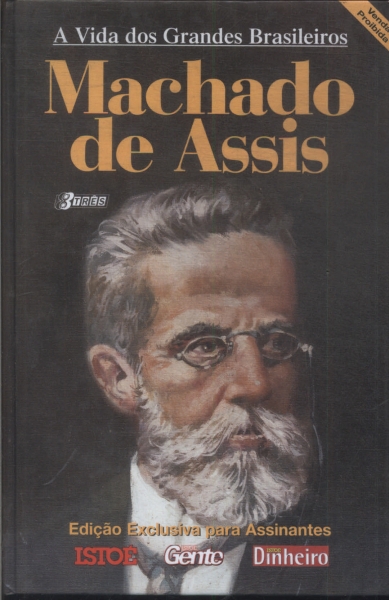 A Vida Dos Grandes Brasileiros: Machado De Assis