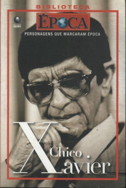 Personagens Que Marcaram Época: Chico Xavier