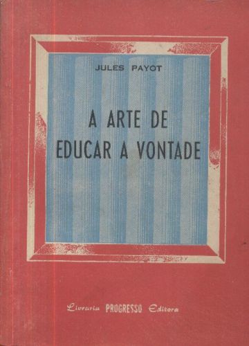 A Arte de Educar a Vontade