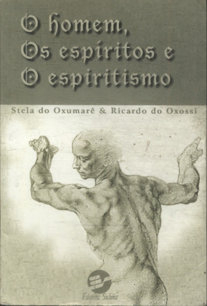 O Homem, Os Espíritos E O Espiritismo