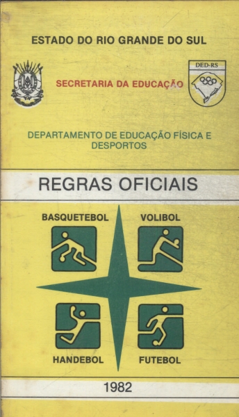 Regras Oficiais: Basquetebol - Volibol - Handebol - Futebol (1982)