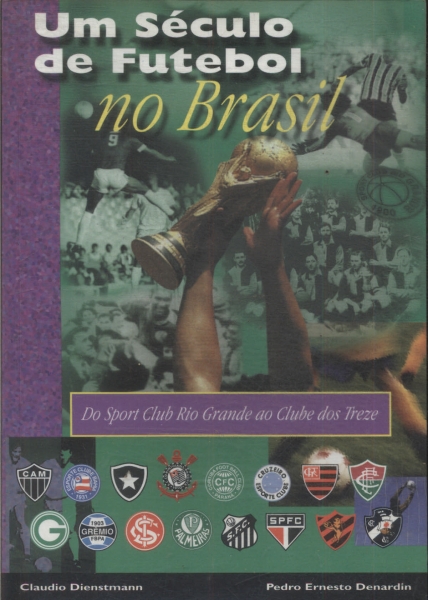 Um Século De Futebol No Brasil