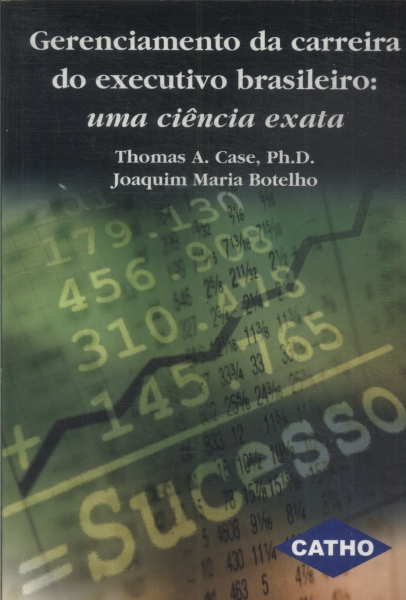 Gerenciamento Da Carreira Do Executivo Brasileiro: Uma Ciência Exata
