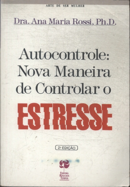 Autocontrole: Nova Maneira De Controlar O Estresse