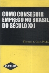 Como Conseguir Emprego No Brasil Do Século Xxl