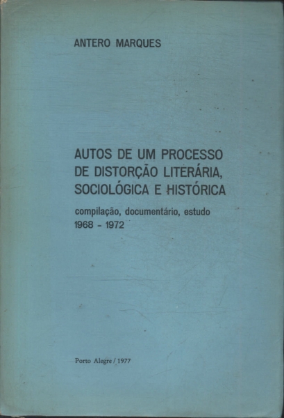 Autos De Um Processo De Distorção Literária, Sociológia E Histórica