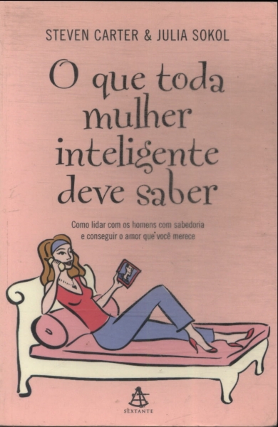 O Que Toda Mulher Inteligente Deve Saber