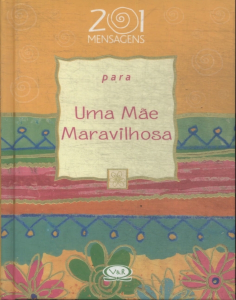 201 Mensagens Para Uma Mãe Maravilhosa