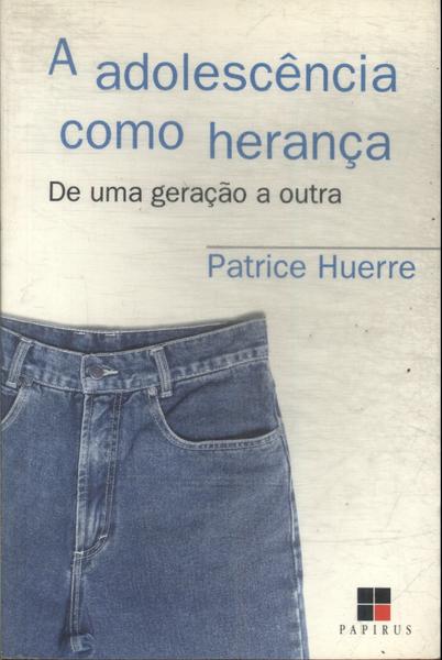 A Adolescência Como Herança
