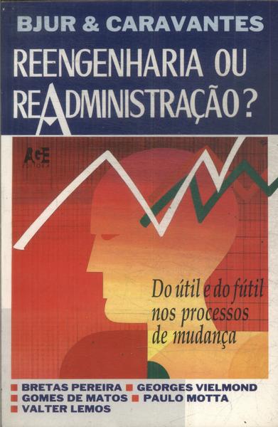 Reengenharia Ou Readministração?