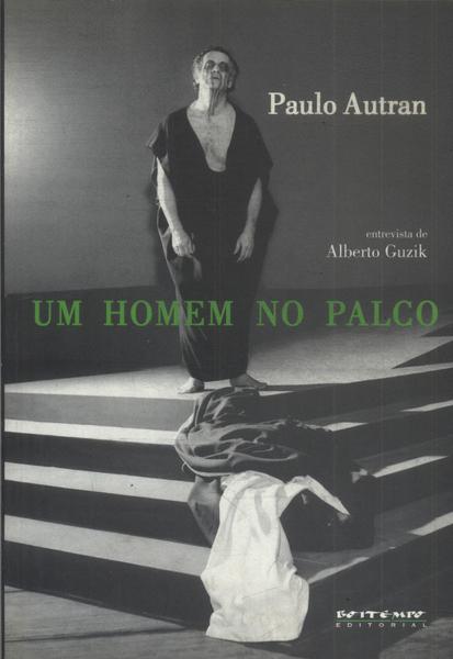 Paulo Autran: Um Homem No Palco