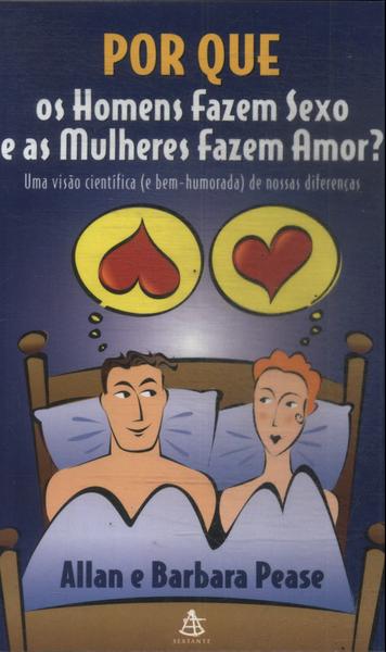 Por Que Os Homens Fazem Sexo E As Mulheres Fazem Amor?