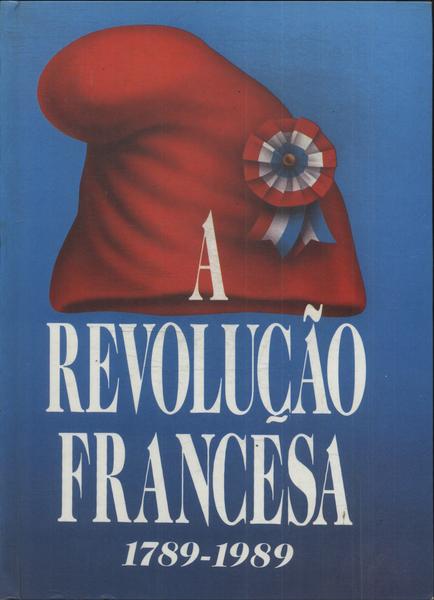 A Revolução Francesa 1789 -1989