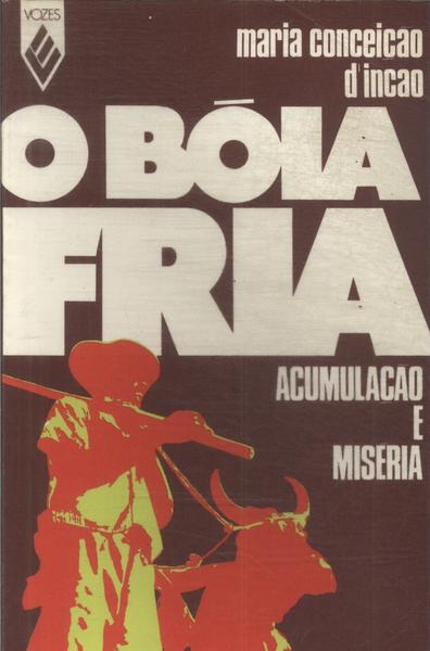 O Bóia-fria: Acumulação E Miséria