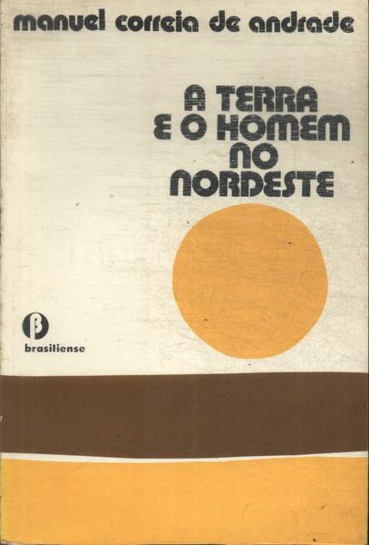A Terra E O Homem No Nordeste
